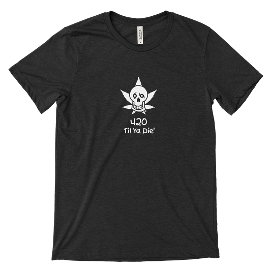 420 Til Ya Die Tee