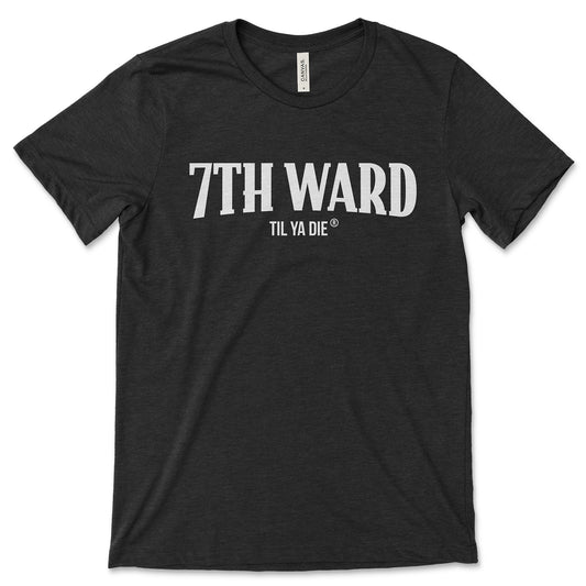 7th WARD TIL YA DIE TEE
