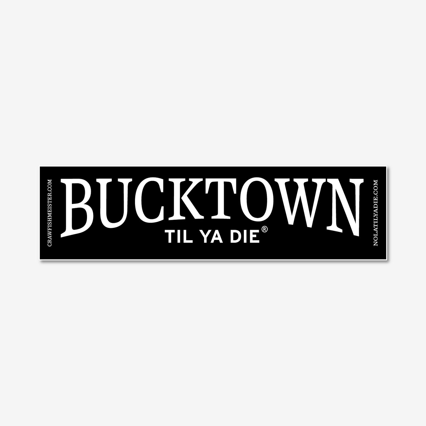 Bucktown Til Ya Die Sticker