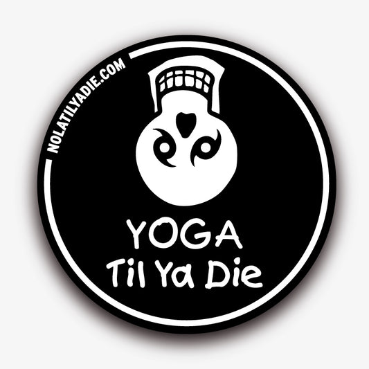 Yoga Til Ya Die Sticker