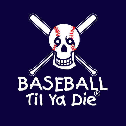 BASEBALL TIL YA DIE DESIGN