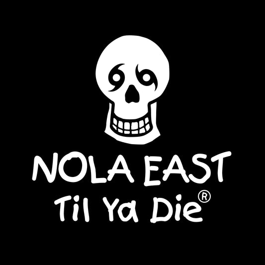Nola East Til Ya Die Design - Skull Edition