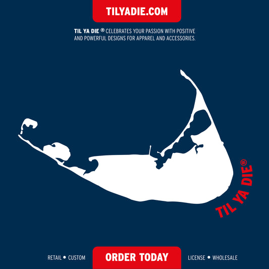NANTUCKET TIL YA DIE DESIGN