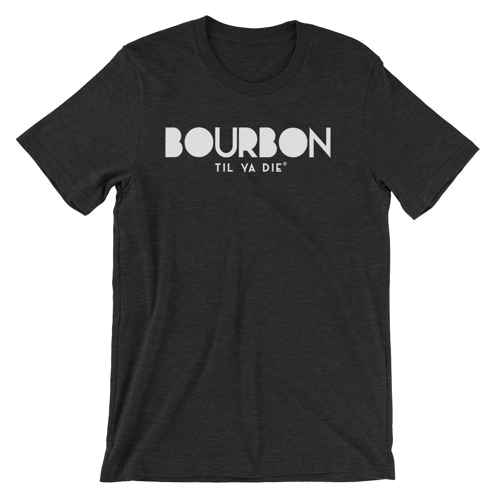 Bourbon Til Ya Die Tee