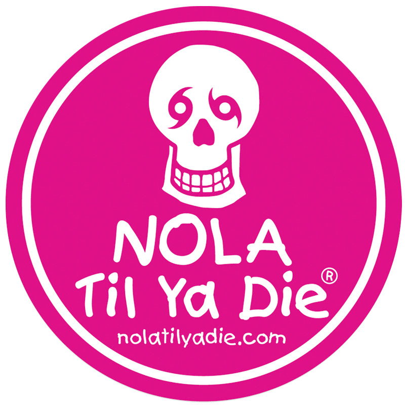 Nola Til Ya Die Original Sticker