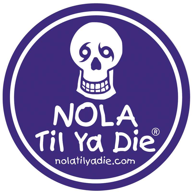 Nola Til Ya Die Original Sticker