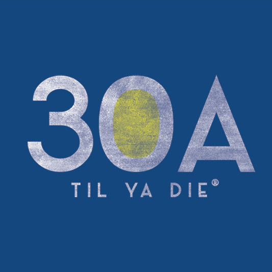 30A Til ya Die Design - Straight Up