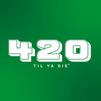 420 Til Ya Die Design