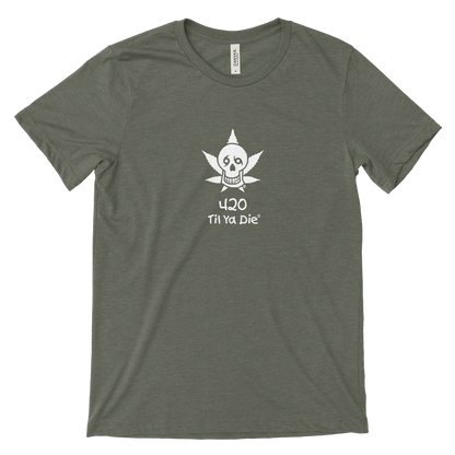 420 Til Ya Die Tee