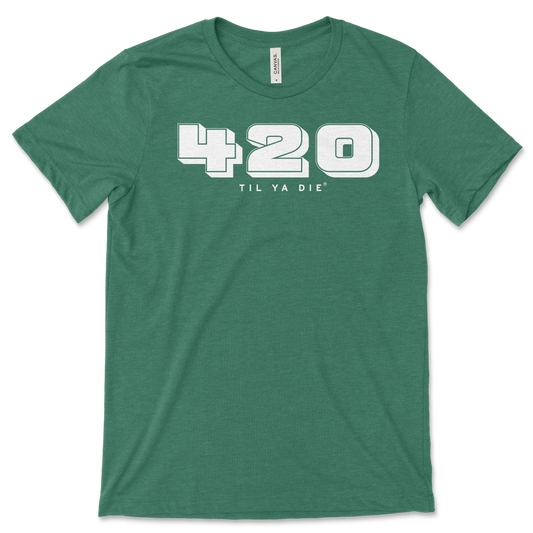 420 Til Ya Die Tee