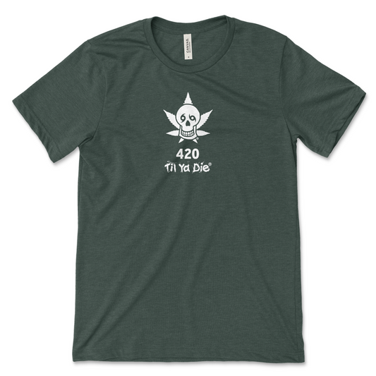 420 Til Ya Die Tee - Skull