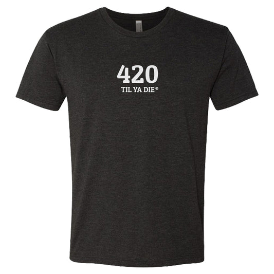 420 Til Ya Die Tee - Straight Up