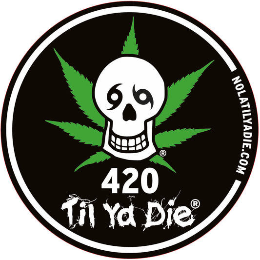 420 Til Ya Die Sticker