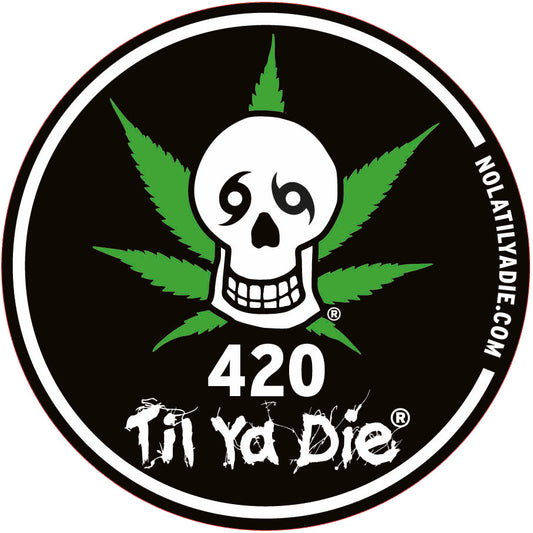 420 Til Ya Die Sticker - Skull Edition - Cannabis Leaf