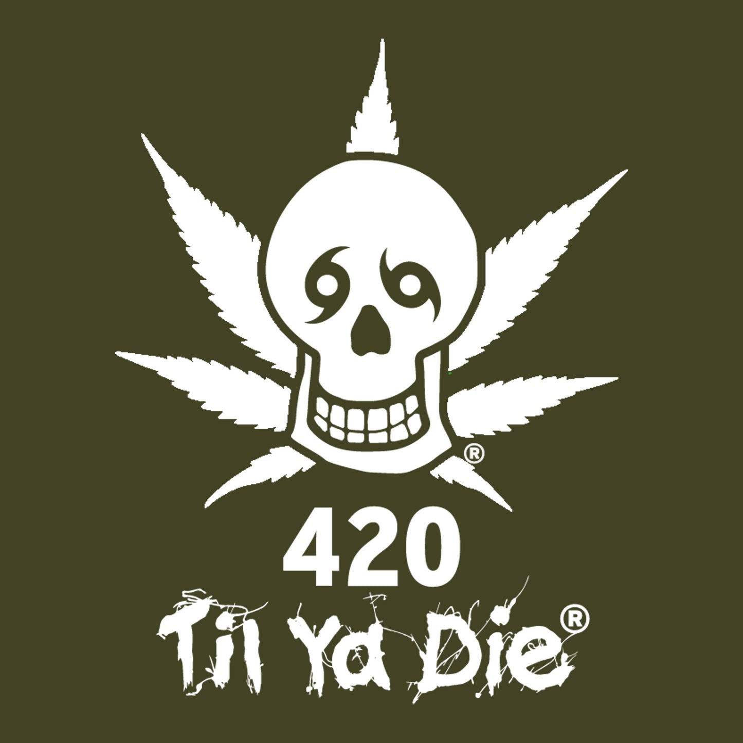 420 Til Ya Die Design - Skull