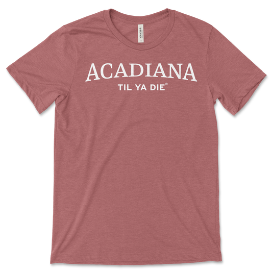 Acadiana Til Ya Die T-Shirt