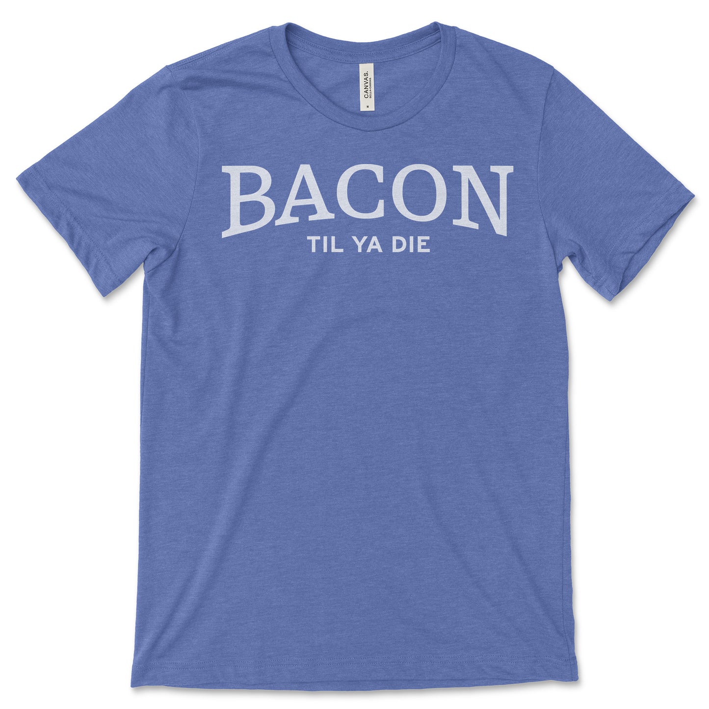 Bacon Til Ya Die T-Shirt