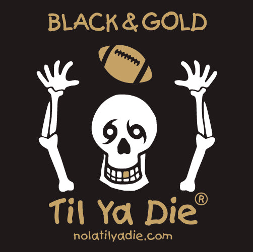 Black & Gold Til Ya Die Design