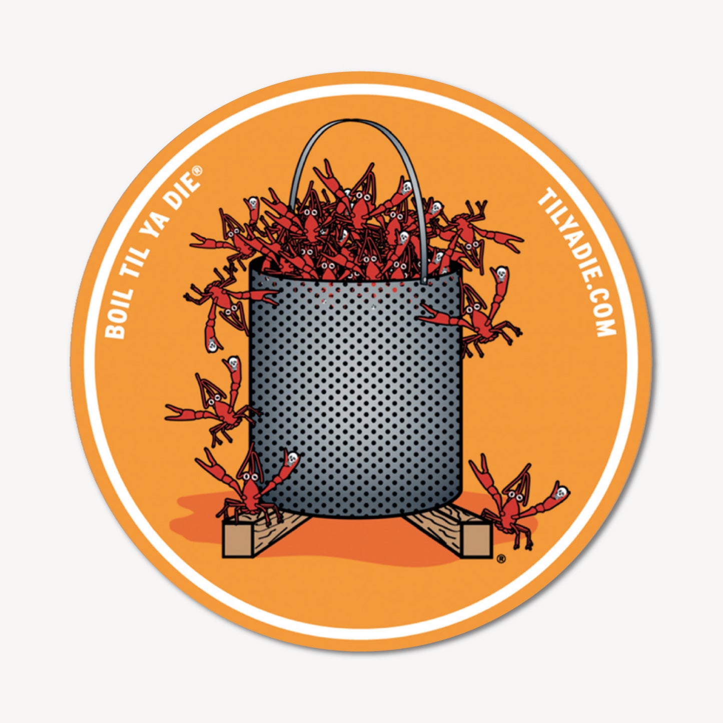 Boil Til Ya Die Sticker · Crawfish Pot