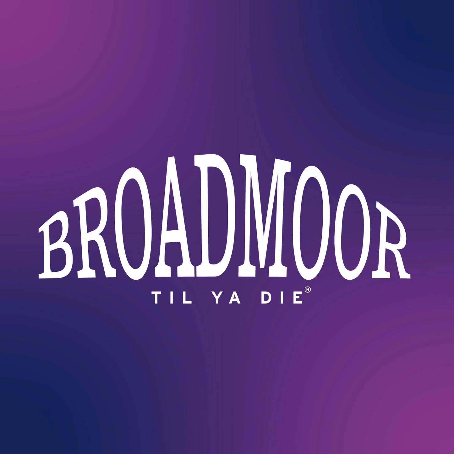 Broadmoor Til Ya Die Design