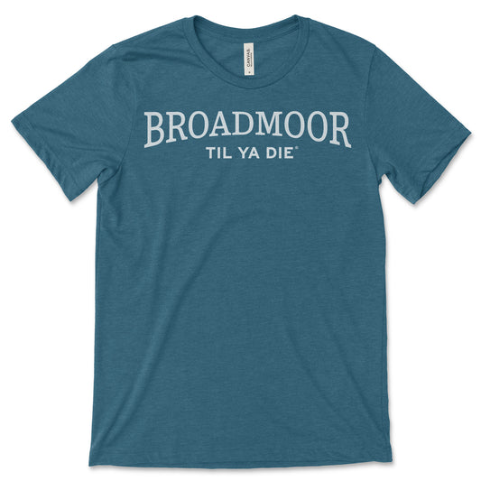 Broadmoor Til Ya Die T-Shirt