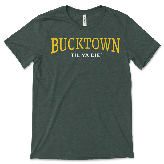 Bucktown Til Ya Die T-Shirt