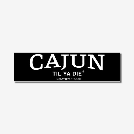 Cajun Til Ya Die Sticker