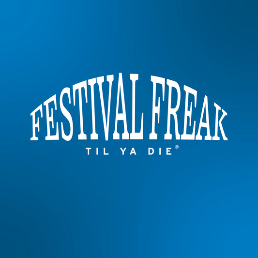 Festival Freak Til Ya Die Design