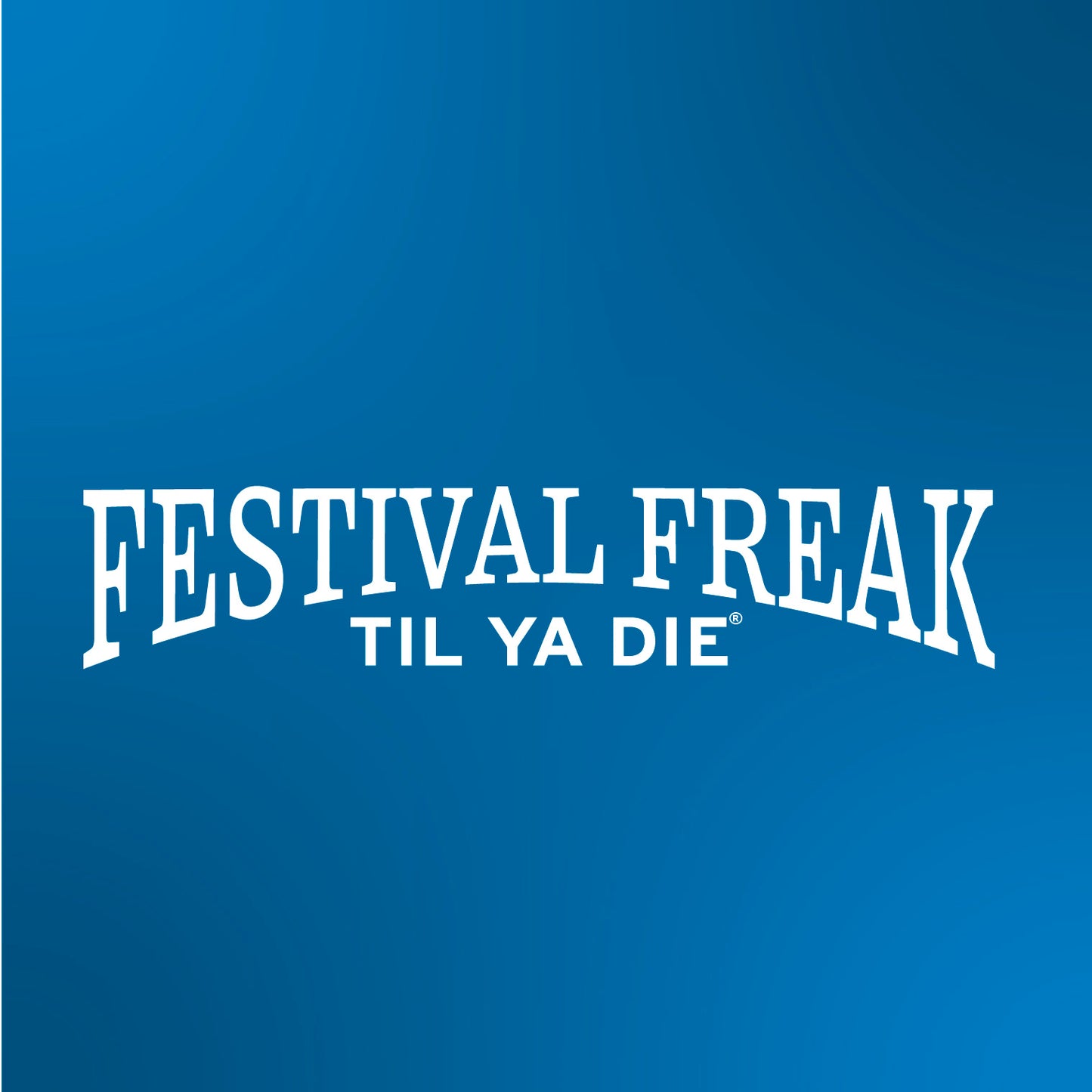 Festival Freak Til Ya Die Design