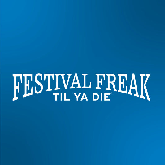 Festival Freak Til Ya Die Design
