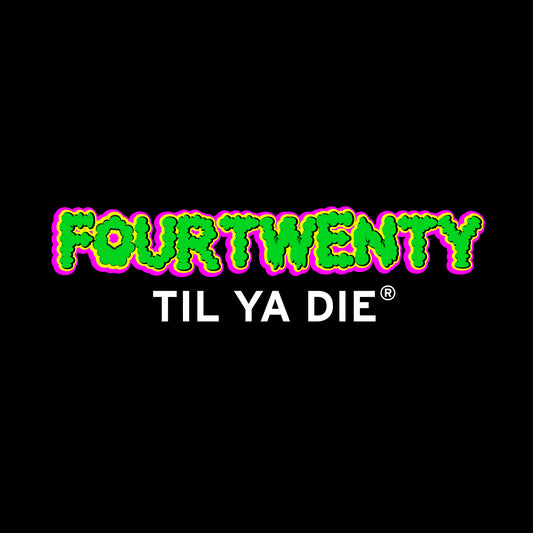 Four Twenty Til Ya Die Design