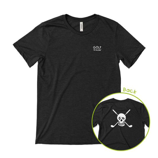 Golf Til Ya Die T-Shirt