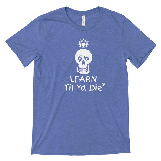 Learn Til Ya Die Tee