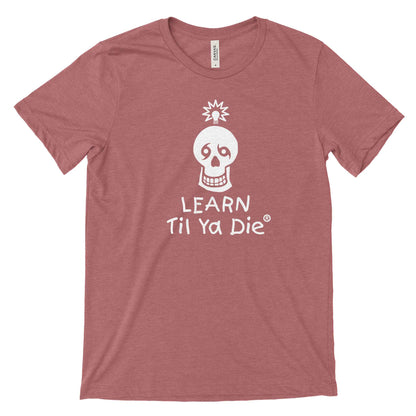 Learn Til Ya Die Tee