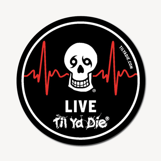 Live Til Ya Die Sticker