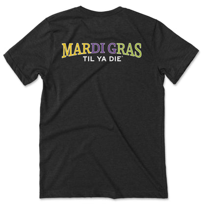 Mardi Gras Til Ya Die T-Shirt