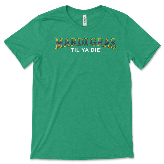 Mardi Gras Til Ya Die T-Shirt