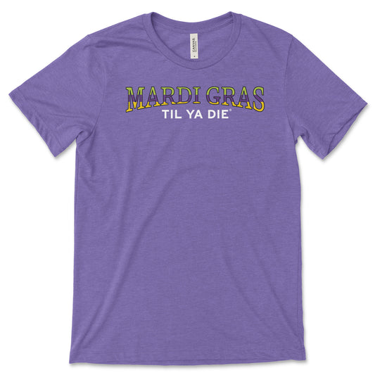 Mardi Gras Til Ya Die T-Shirt