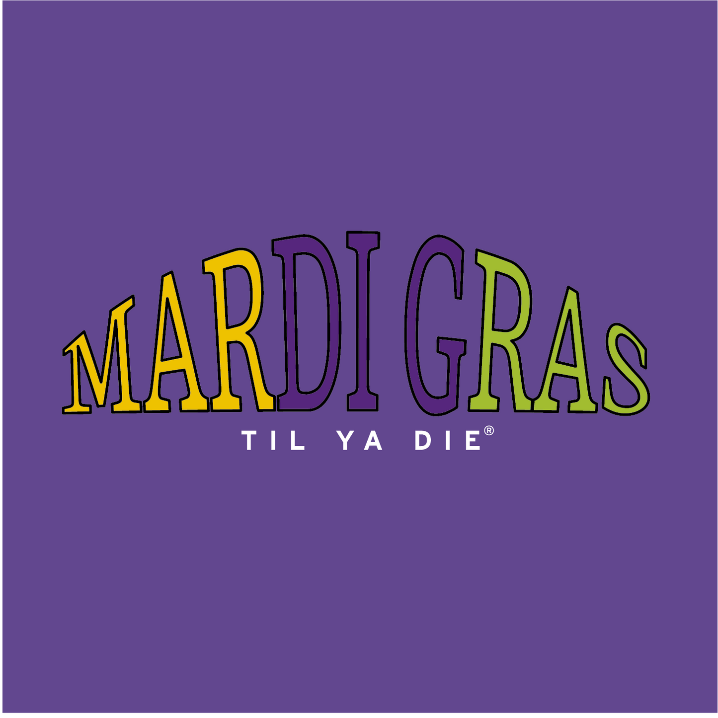 Mardi Gras Til Ya Die Design - "Dig It"