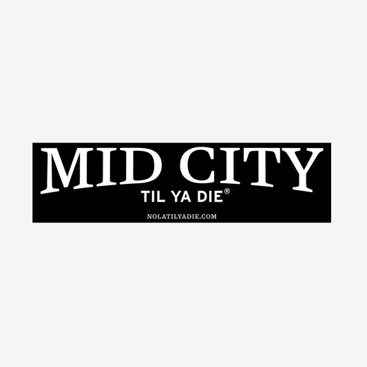 Mid City Til Ya Die Sticker