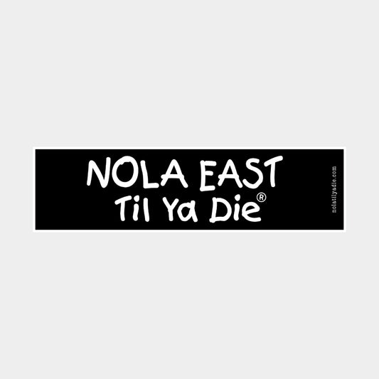 Nola East Til Ya Die Sticker