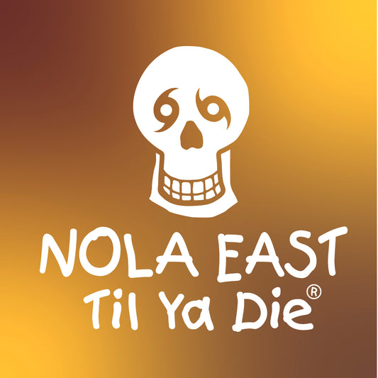 Nola East Til Ya Die Design