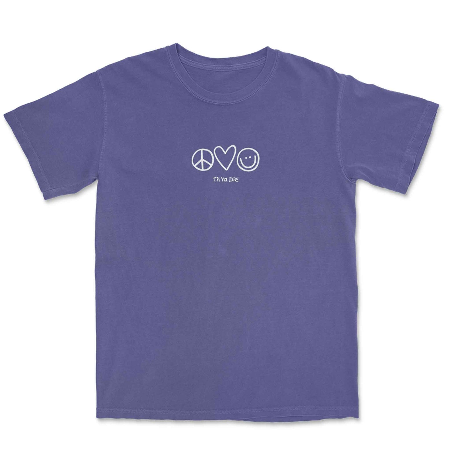 Peace Love and Happiness Til Ya Die Tee