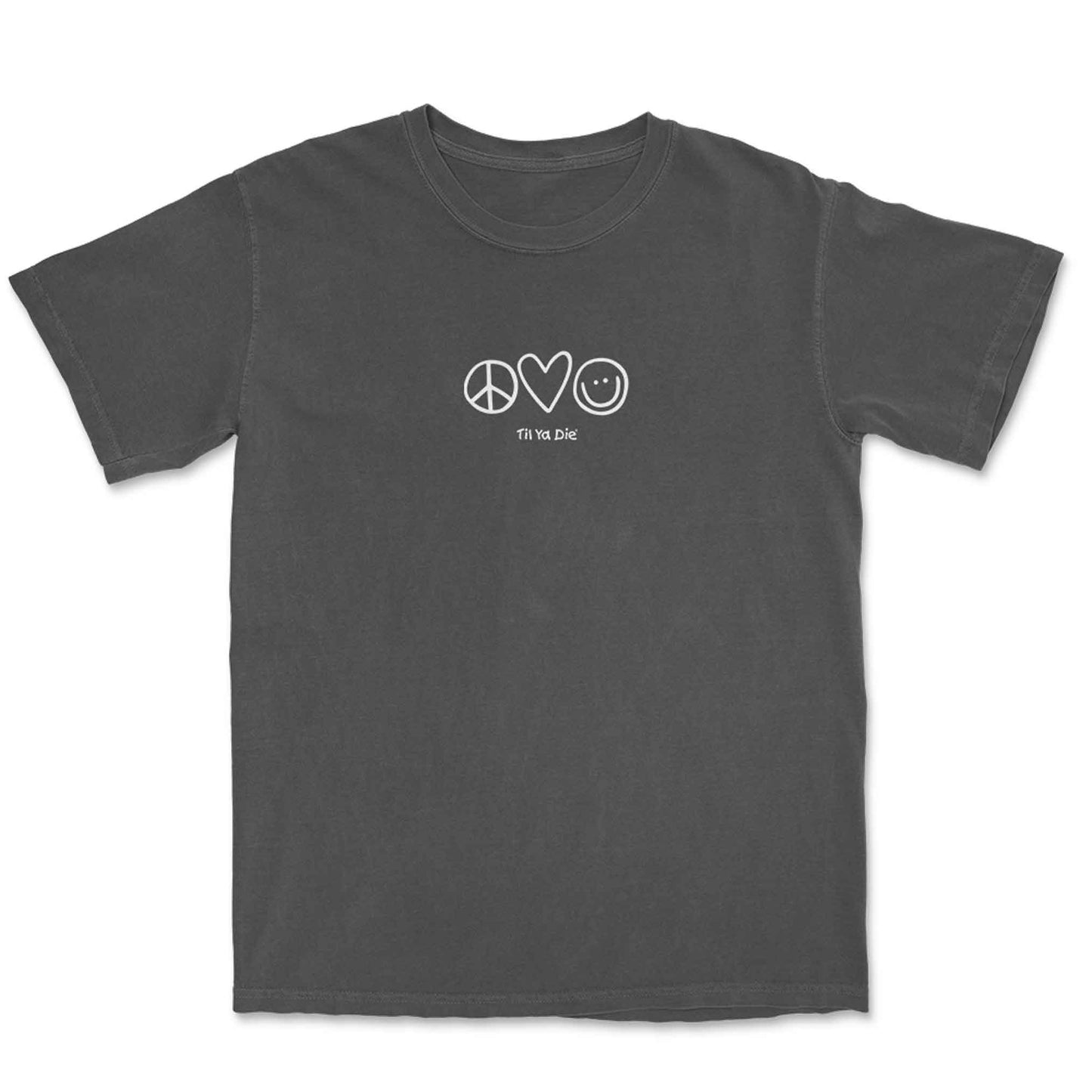 Peace Love and Happiness Til Ya Die Tee