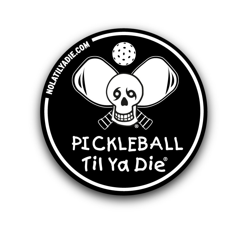 Pickleball Til Ya Die Sticker