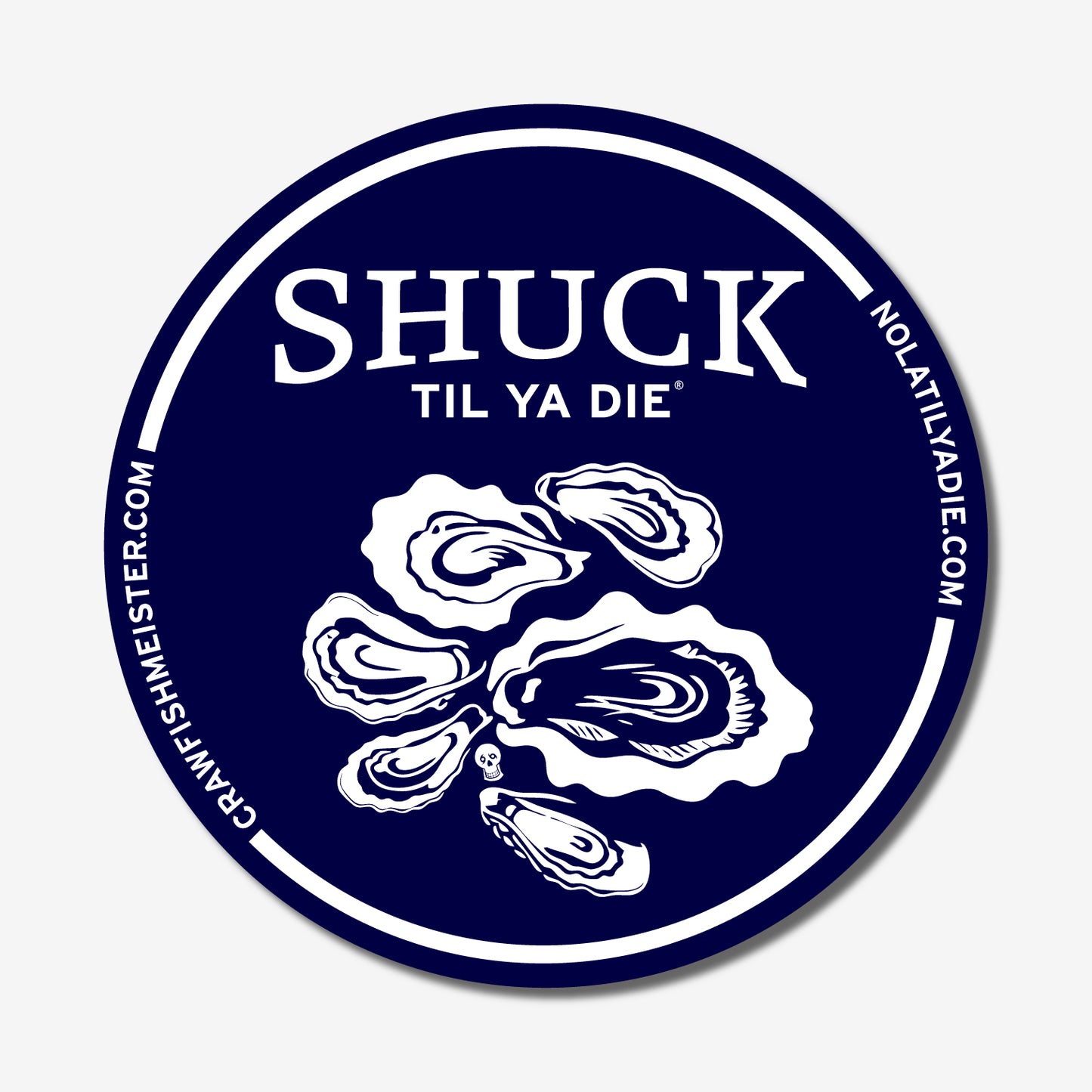 Shuck Til Ya Die Oysters Sticker