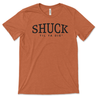 Shuck Til Ya Die Tee