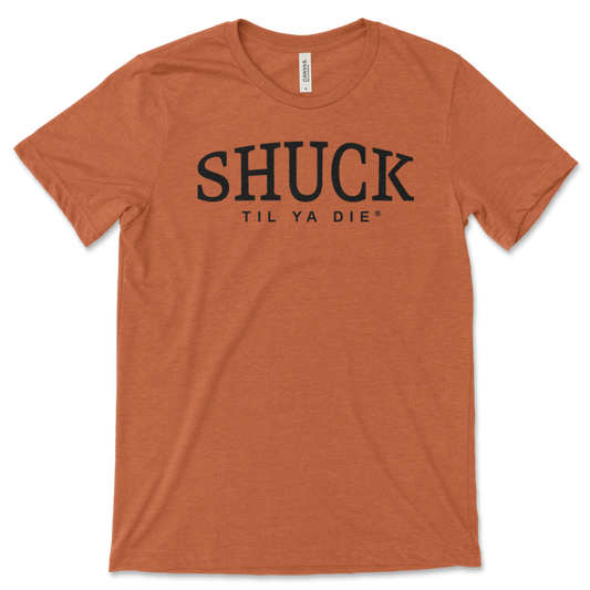 Shuck Til Ya Die Tee