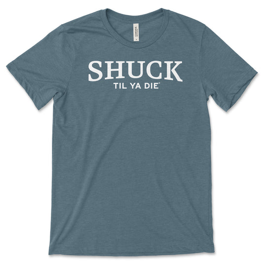 Shuck Til Ya Die T-Shirt