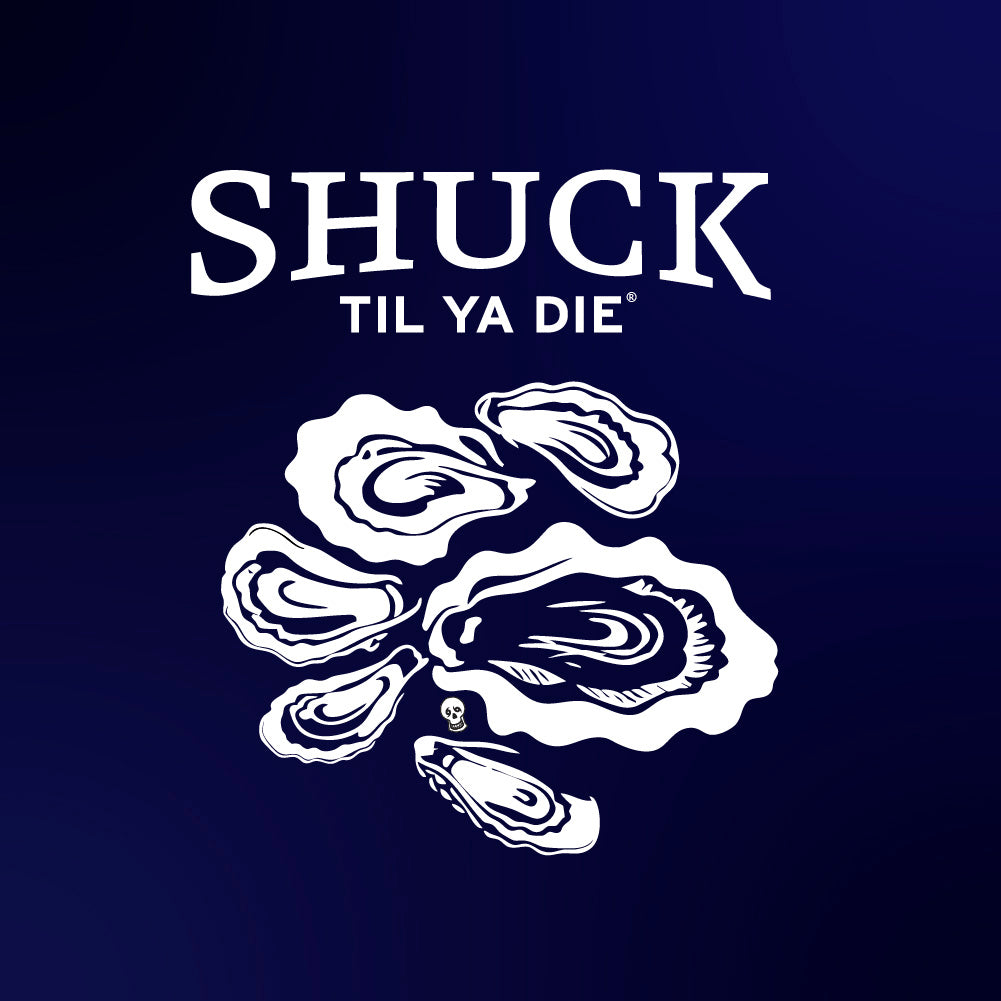 Shuck Til Ya Die "Oysters" Design